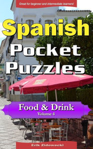Title: Spanish Pocket Puzzles - Food & Drink - Volume 4: A collection of puzzles and quizzes to aid your language learning, Author: Erik Zidowecki