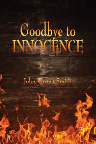 Title: Goodbye to Innocence, Author: John Warren Smith