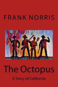 Title: The Octopus: A Story of California, Author: Frank Norris