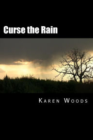 Title: Curse the Rain, Author: Karen S Woods