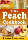 The Peach Cookbook: Recipes Using Peaches