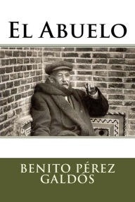 Title: El Abuelo, Author: Benito Pérez Galdós