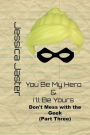 You Be My Hero & I'll Be Yours (Don't Mess with the Geek Part Three)