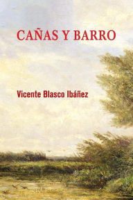 Title: Cañas y barro, Author: Vicente Blasco Ibáñez