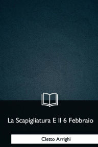 Title: La Scapigliatura E Il 6 Febbraio, Author: Cletto Arrighi