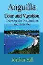 Anguilla Tour and Vacation: Travel guide: Destinations and Activities