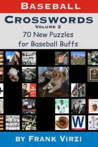 Title: Baseball Crosswords Vol. 2: 70 More All-New Puzzles for Baseball Buffs, Author: Frank Virzi