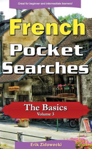 Title: French Pocket Searches - The Basics - Volume 3: A set of word search puzzles to aid your language learning, Author: Erik Zidowecki