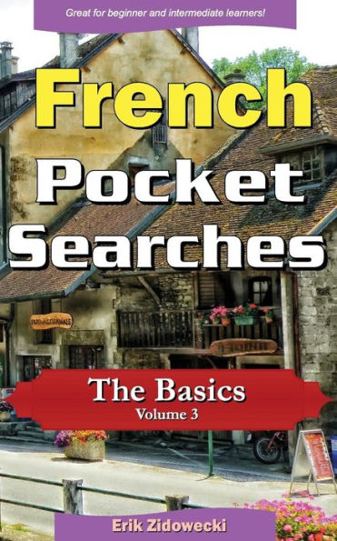 French Pocket Searches - The Basics - Volume 3: A set of word search puzzles to aid your language learning