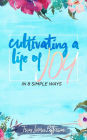 Cultivating a Life of Joy: In 8 Simple Ways