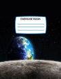 Exercise Book: Earth & Moon Large Exercise Book with 80 Lined Pages, Notebook for Writing Perfect for Home, School, Science, Geography