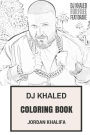 DJ Khaled Coloring Book: American Trap and Hip Hop Artist and Producer Legendary Radio Host and Arab Attack Inspired Adult Coloring Book