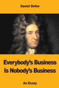 Title: Everybody's Business Is Nobody's Business, Author: Daniel Defoe