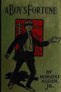 A Boy's Fortune: Or, The Strange Adventures of Ben Baker