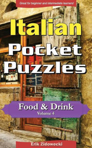 Title: Italian Pocket Puzzles - Food & Drink - Volume 4: A collection of puzzles and quizzes to aid your language learning, Author: Erik Zidowecki