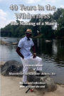 40 Years in the Wilderness: The Making of a Man (Black and White)