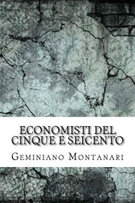Title: Economisti del cinque e seicento, Author: Geminiano Montanari