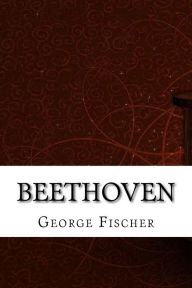 Title: Beethoven, Author: George Alexander Fischer