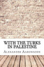 With the Turks in Palestine