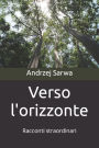 Verso l'orizzonte: Racconti straordinari