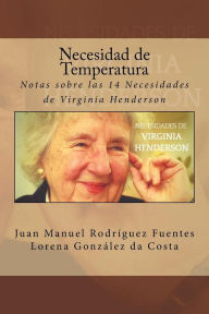Title: Necesidad de Temperatura: Notas sobre las 14 Necesidades de Virginia Henderson, Author: Lorena Gonzalez Da Costa