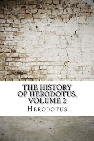 Title: The History of Herodotus, volume 2, Author: Herodotus
