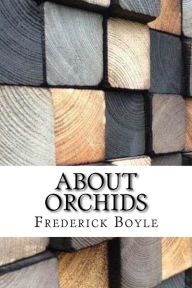 Title: About Orchids, Author: Frederick Boyle