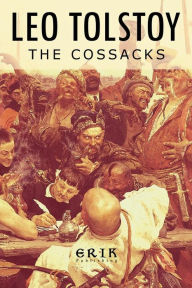 Title: The Cossacks: A Tale of 1852, Author: Leo Tolstoy