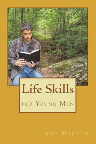 Title: Life Skills for Young Men, Author: Amy Maryon