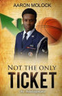 Not The Only Ticket: An Autobiography