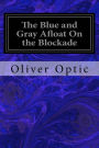 The Blue and Gray Afloat On the Blockade