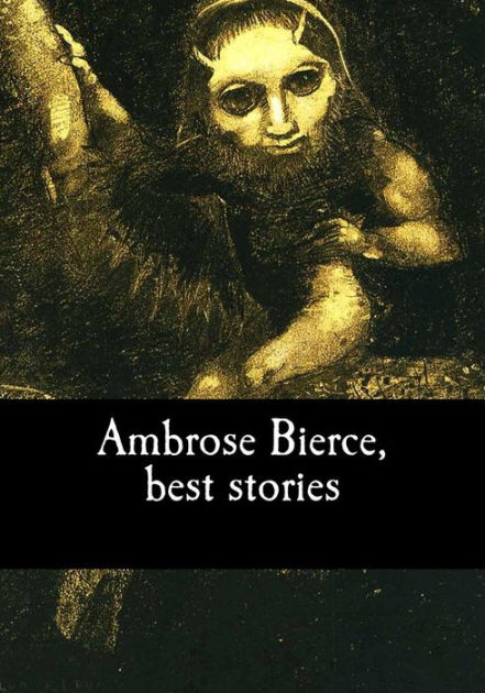 Ambrose Bierce Best Stories By Ambrose Bierce Paperback Barnes And Noble®