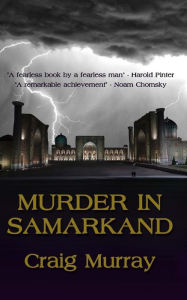 Title: Murder in Samarkand, Author: Craig Murray