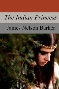 Title: The Indian Princess, Author: James Nelson Barker