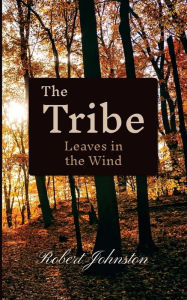Title: The Tribe: Leaves in the Wind, Author: Robert Johnston