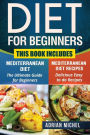 Diet for Beginners: This Book includes: Mediterranean Diet for Beginners, Mediterranean Recipes