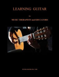 Title: Learning Guitar for Music Therapists and Educators, Author: Peter Joseph Zisa