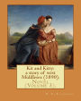 Kit and Kitty: a story of west Middlesex (1890). By: R. D. Blackmore (Volume 3).: Kit and Kitty: a story of west Middlesex is a three-volume novel by R. D. Blackmore published in 1890. It is set near Sunbury-on-Thames in Middlesex.