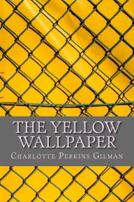 Title: The Yellow Wallpaper, Author: Charlotte Perkins Gilman