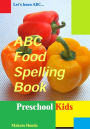 ABC Food Spelling Book: Preschool Kids' Alphabet Learning