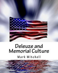 Title: Deleuze and Memorial Culture, Author: Mark Mitchell