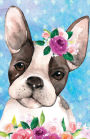 Bullet Journal For Dog Lovers Boston Terrier In Flowers: 162 Numbered Pages With 150 Dot Grid Pages, 6 Index Pages and 2 Key Pages in Easy To Carry 5.5