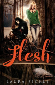 Title: Flesh, Author: Laura Bickle