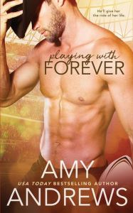 Title: Playing with Forever, Author: Amy Andrews
