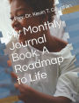 My Monthly Journal Book: A Roadmap to Life