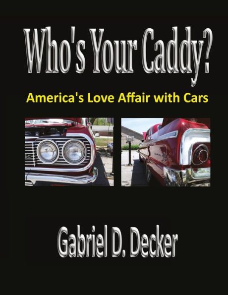 Who's Your Caddy?: America's Love Affair with Cars