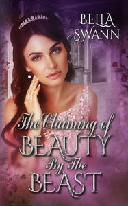 Title: The Claiming of Beauty by the Beast, Author: Bella Swann