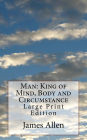 Man: King of Mind, Body and Circumstance: Large Print Edition