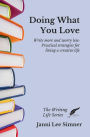 Doing What You Love: Practical Strategies for Living a Creative Life