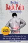 Healing Back Pain Permanently: Understanding your core, permanently heal your back pain and getting back on the Road